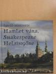 Hamlet vára, Shakespeare Helsingőre