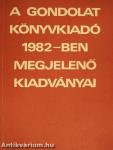 A Gondolat Könyvkiadó 1982-ben megjelenő kiadványai
