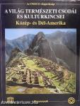 A világ természeti csodái és kultúrkincsei - Közép- és Dél-Amerika