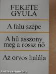 A falu szépe/A hű asszony meg a rossz nő/Az orvos halála