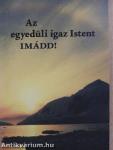 Az egyedüli igaz Istent IMÁDD!
