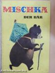 Mischka, der Bär