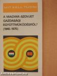 Mit kell tudni a magyar-szovjet gazdasági együttműködésről? (dedikált példány)