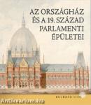 Az Országház és a 19. század parlamenti épületei