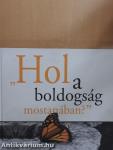 "Hol a boldogság mostanában?"