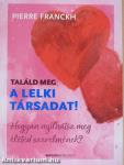 Találd meg a lelki társadat!