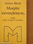 Murphy törvénykönyve, avagy miért romlik el minden?