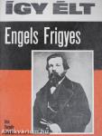 Így élt Engels Frigyes