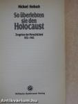 So überlebten sie den Holocaust