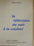 La télévision du noir á la couleur