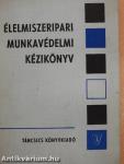 Élelmiszeripari munkavédelmi kézikönyv