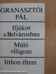 Ifjúkor a Belvárosban/Múló világom/Itthon éltem