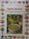 Egyél, kicsim!