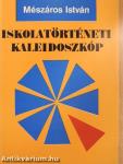 Iskolatörténeti kaleidoszkóp I.