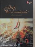 Jaj, hol a múltunk?