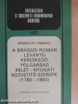 A brassói román levantei kereskedőpolgárság kelet-nyugati közvetítő szerepe (1780-1860)