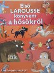 Első Larousse könyvem a hősökről