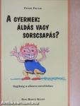 A gyermek: áldás vagy sorscsapás?