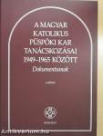 A magyar katolikus püspöki kar tanácskozásai 1949-1965 között I-II.