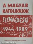 A magyar katolikusok szenvedései 1944-1989