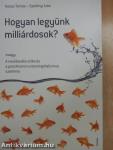 Hogyan legyünk milliárdosok?