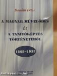 A magyar művelődés és a tanítóképzés történetéből 1868-1958