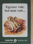 Egyszer volt, hol nem volt...