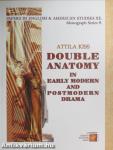 Double Anatomy in Early Modern and Postmodern Drama