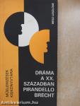 Dráma a XX. században - Pirandello és Brecht