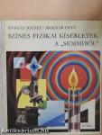 Színes fizikai kísérletek a "semmiből"