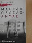 Magyarország = anyád