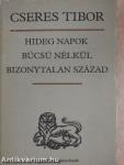 Hideg napok/Búcsú nélkül/Bizonytalan század