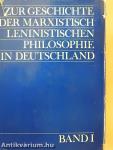 Zur Geschichte der Marxistisch Leninistischen Philosophie in Deutschland I/1.