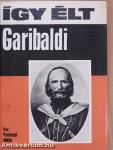 Így élt Garibaldi