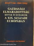 Gazdasági elmaradottság, kiutak és kudarcok a XIX. századi Európában
