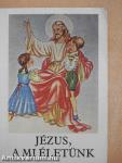 Jézus, a mi életünk