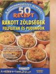 Rakott zöldségek, felfújtak és pudingok