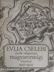 Evlia Cselebi török világutazó magyarországi utazásai 1660-1664