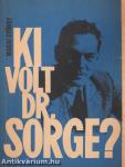 Ki volt dr. Sorge?