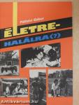 Életre-halálra (?)