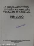 A közúti járművezetői egészségi alkalmasság vizsgálata és elbírálása