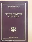 Mi végre vagyok a világon