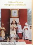 II. János Pál pápa máriapócsi zarándoklata