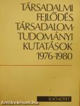 Társadalmi fejlődés, társadalomtudományi kutatások 1976-1980 I.