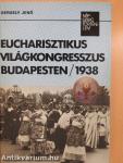 Eucharisztikus világkongresszus Budapesten/1938