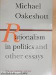 Rationalism in politics and other essays