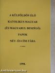 A külföldön élő katolikus magyar (és magyarul beszélő) papok név- és cím-tára