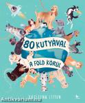 80 kutyával a Föld körül