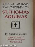 The Christian Philosophy of St. Thomas Aquinas