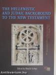 The Hellenistic and Judaic Background to the New Testament